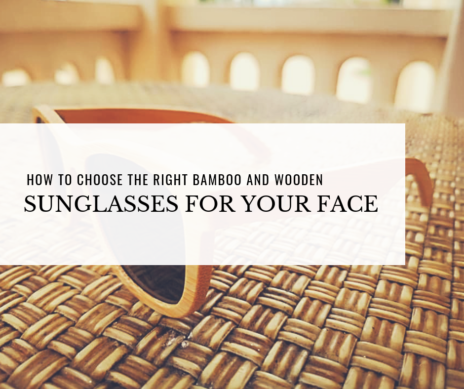How to Choose the Right Bamboo and Wooden Sunglasses for your Face?